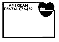 AMERICAN DENTAL CENTER