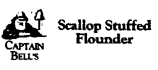 CAPTAIN BELL'S SCALLOP STUFFED FLOUNDER SCALLOPS IN A CREAMY MONTEREY JACK CHEESE STUFFING