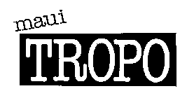 MAUI TROPO