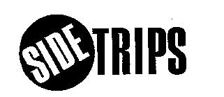 SIDE TRIPS