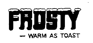 FROSTY - WARM AS TOAST