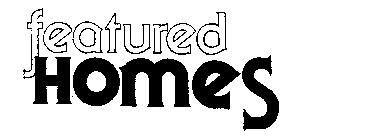 FEATURED HOMES