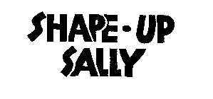 SHAPE-UP SALLY