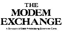 THE MODEM EXCHANGE A DIVISION OF DATA PROCESSING SCIENCES CORP.