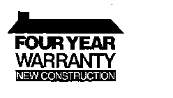 FOUR YEAR WARRANTY NEW CONSTRUCTION