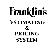 FRANKLIN'S ESTIMATING & PRICING SYSTEM