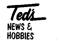 TED'S NEWS & HOBBIES