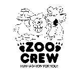 ZOO CREW FUN FASHION FOR YOU!