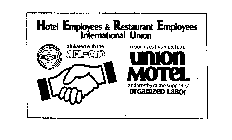 HOTEL EMPLOYEES & RESTAURANT EMPLOYEES INTERNATIONAL UNION AFFILIATED WITH THE AFL-CIO ORGANIZED 1891 RECOGNIZES THIS MOTEL AS A UNION MOTEL AND WORTHY OF THE SUPPORT OF ORGANIZED LABOR