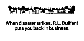 WHEN DISASTER STRIKES, R.L. BULIFANT PUTS YOU BACK IN BUSINESS