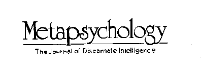 METAPSYCHOLOGY THE JOURNAL OF DISCARNATE INTELLIGENCE