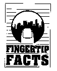 FINGERTIP FACTS