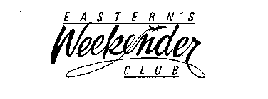 EASTERN'S WEEKENDER CLUB