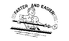FASTER AND EASIER!