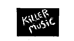 KILLER MUSIC