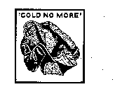 'COLD NO MORE'