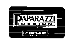 PAPARAZZI DESIGN BY OPTI-RAY