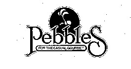 PEBBLES FOR THE CASUAL GOURMET
