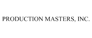 PRODUCTION MASTERS, INC.