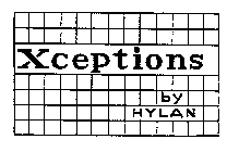 XCEPTIONS BY HYLAN