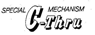 SPECIAL MECHANISM C-THRU