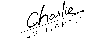 CHARLIE GO LIGHTLY