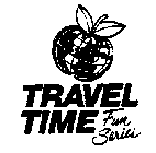 TRAVEL TIME FUN SERIES