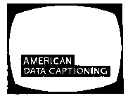 AMERICAN DATA CAPTIONING