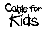 CABLE FOR KIDS