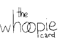 THE WHOOPIE CARD