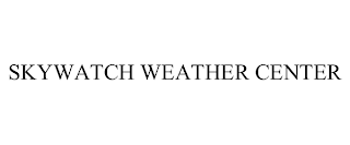 SKYWATCH WEATHER CENTER