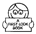 A FIRST LOOK BOOK