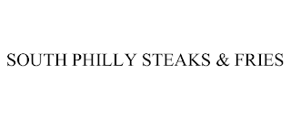 SOUTH PHILLY STEAKS & FRIES