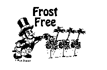 FROST FREE FROST FREE A PLANT PRODUCT