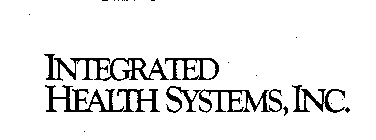 INTEGRATED HEALTH SYSTEMS, INC.