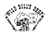 WILD BILL'S BEEF YA DON'T NEED 