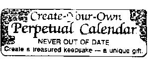 CREATE-YOUR-OWN PERPETUAL CALENDAR