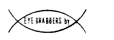 EYE GRABBERS'BY