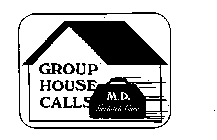 GROUP HOUSE CALLS M.D. GERIATRIC CARE