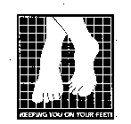 KEEPING YOU ON YOUR FEET!
