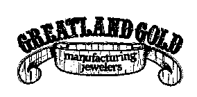 GREATLAND GOLD MANUFACTURING JEWELERS