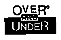 OVER AND UNDER