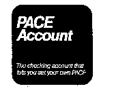 PACE ACCOUNT THE CHECKING ACCOUNT THAT LET YOU SET YOUR OWN PAGE
