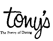 TONY'S THE POETRY OF DINING