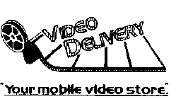 VIDEO DELIVERY YOUR MOBILE VIDEO STORE