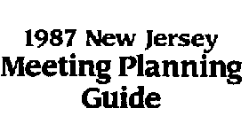 1987 NEW JERSEY MEETING PLANNING GUIDE