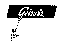 GEISER'S