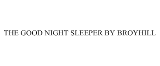 THE GOOD NIGHT SLEEPER BY BROYHILL