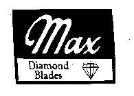 MAX DIAMOND BLADES
