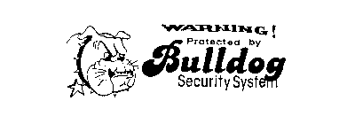 WARNING! PROTECTED BY BULLDOG SECURITY SYSTEM